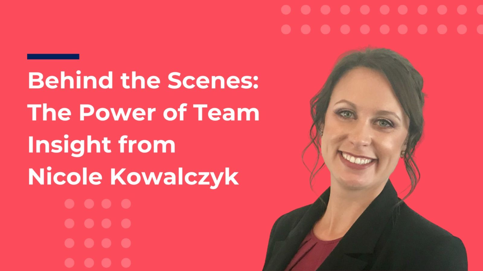 Behind the Scenes: The Power of Team Insight from Nicole Kowalczyk